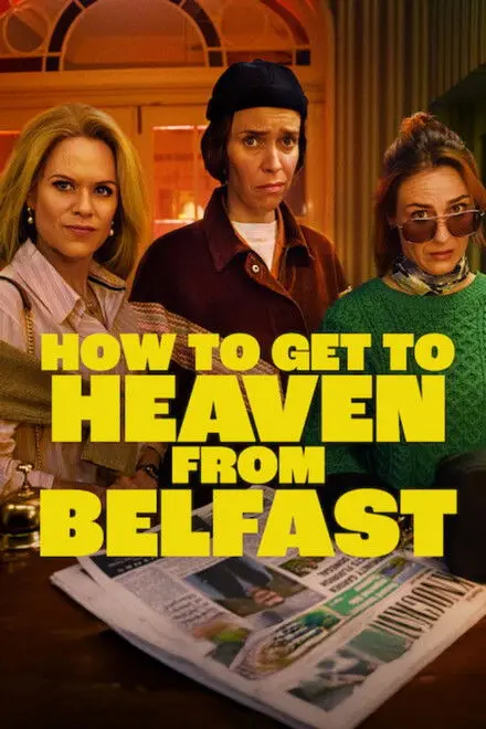 How to Get to Heaven from Belfast (TV Series 2026)
